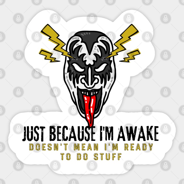 Just because I'm awake Doesn't mean I'm ready to do stuff Not A Morning Person Hate Waking Up Sticker by Quote'x